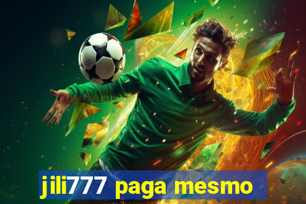 jili777 paga mesmo